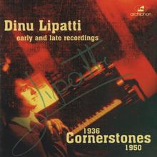 Dinu Lipatti: Dinu Lipatti: Cornerstones (1936-1950)