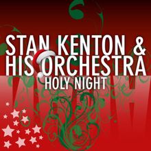 Stan Kenton & His Orchestra: Holy Night