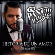 Pancho Barraza: Historia De Un Amor