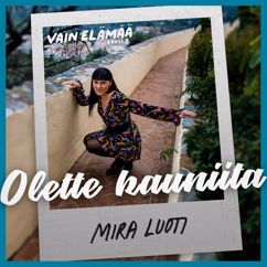 Mira Luoti: Olette kauniita (Vain elämää kausi 8)