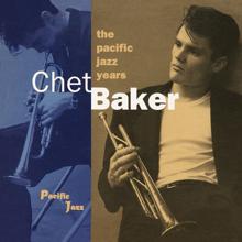 Chet Baker: The Pacific Jazz Years