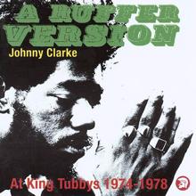 Johnny Clarke: A Ruffer Version: Johnny Clarke At King Tubby's 1974-78