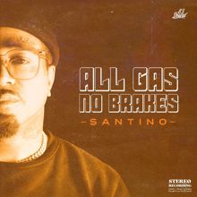 Santino: All Gas No Breaks