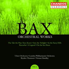 Bryden Thomson: Bax: Orchestral Works, Vol. 4: Roscatha / On the Sea Short / the Tale the Pine-Trees Knew