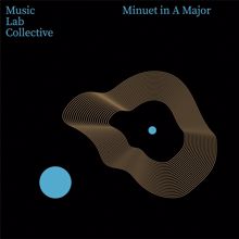 Music Lab Collective: Minuet in A Major (Arr. Piano)