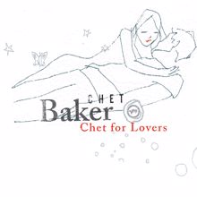 Chet Baker: Chet For Lovers