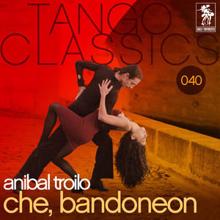 Anibal Troilo, O.T. con Jorge Casal: Che, bandoneon