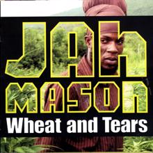 Jah Mason: Wheat & Tears