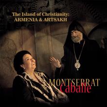 Montserrat Caballé: The Island of Christianity: Armenia & Artsakh