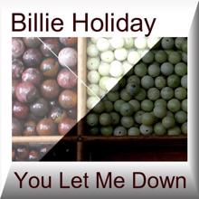 Billie Holiday: YOU LET ME DOWN