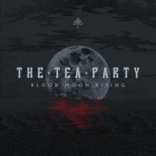 The Tea Party: Blood Moon Rising (Bonus Track Edition)