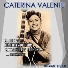 Caterina Valente: La Hiedra, Les filles de Paris, Moonlight in Vermont... and more Hits! (Remastered)