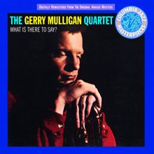 Gerry Mulligan: What Is There To Say?