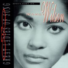 Nancy Wilson: Great Ladies Of Song / Spotlight On Nancy Wilson