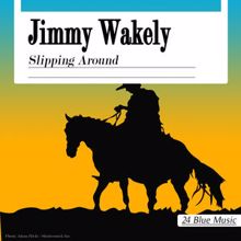 Jimmy Wakely: Slipping Around