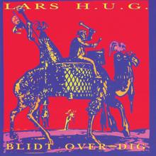 Lars H.U.G.: Blidt Over Dig