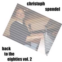 Christoph Spendel: Back to the Eighties, Vol. 2