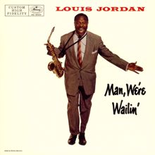 Louis Jordan: Man, We're Wailin'