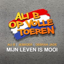 Jebroer: Mijn Leven Is Mooi (feat. Ali B & Debrah Jade)