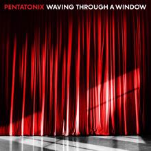 Pentatonix: Waving Through a Window