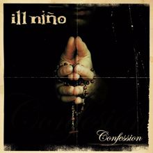 Ill Nino: Confession