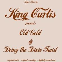 King Curtis: Old Gold / Doing the Dixie Twist