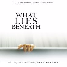 Alan Silvestri: What Lies Beneath (Original Motion Picture Soundtrack)