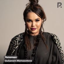 Gulsanam Mamazoitova: Yomonsan