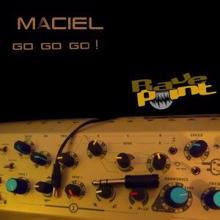 Maciel: Go Go Go!