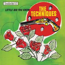 The Techniques: Little Did You Know