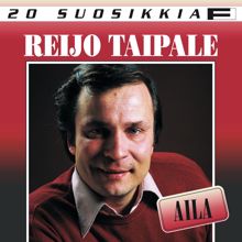 Reijo Taipale: 20 Suosikkia / Aila