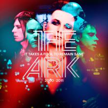 The Ark: It Takes A Fool To Remain Sane 2000 - 2011