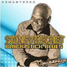 Sidney Bechet: Black Stick Blues (Remastered)