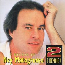 Ney Matogrosso: 2 É demais!