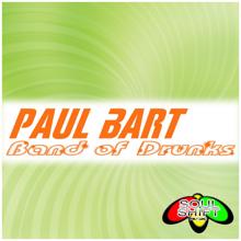 Paul Bart: Band of Drunks