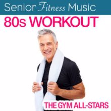 The Gym All-Stars: Senior Fitness Music: 80's Workout