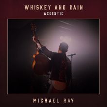 Michael Ray: Whiskey And Rain (Acoustic)