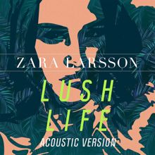 Zara Larsson: Lush Life (Acoustic Version)