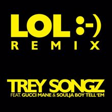 TREY SONGZ: LOL :-) (feat. Gucci Mane & Soulja Boy Tell 'Em)