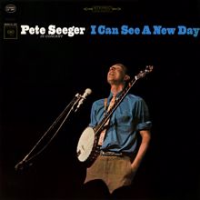 Pete Seeger: I Can See a New Day (Live)