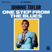 Johnnie Taylor: One Step From The Blues