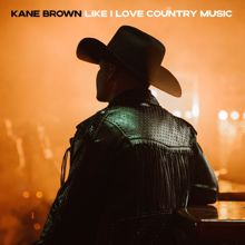 Kane Brown: Like I Love Country Music