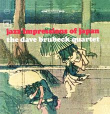 The Dave Brubeck Quartet: Jazz Impressions Of Japan