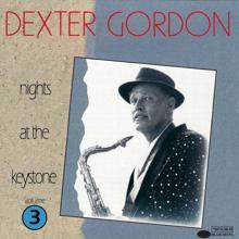 Dexter Gordon: Nights At The Keystone, Volume 3