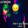 Lydron: Don't Give Your Love