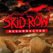 Skid Row: Resurrected