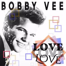 Bobby Vee: Love Love Love