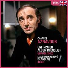 Charles Aznavour: Unfinished Album In English - L'album inachevé en anglais