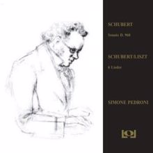 Simone Pedroni: Schubert: Sonata D.960 / Schubert/Liszt