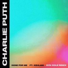 Charlie Puth: Done For Me (feat. Kehlani) (Syn Cole Remix)